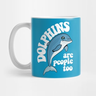 Dolphins Are People Too / Humorous Typography Design Mug